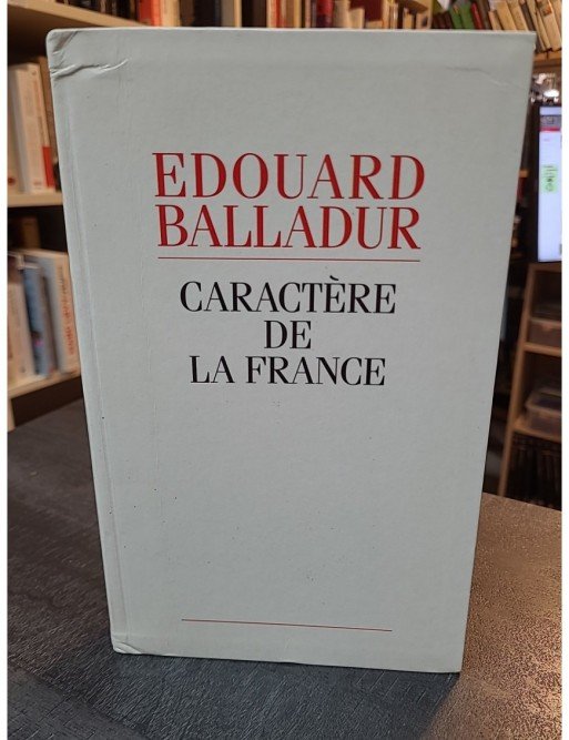 Caractère de la France d'Edouard Balladur