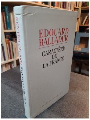 Caractère de la France d'Edouard Balladur
