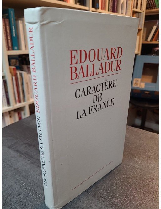 Caractère de la France d'Edouard Balladur