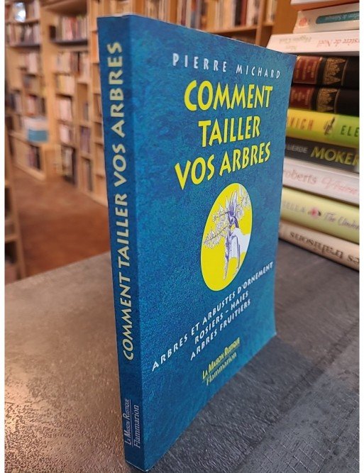 Comment tailler vos arbres de Pierre Michard