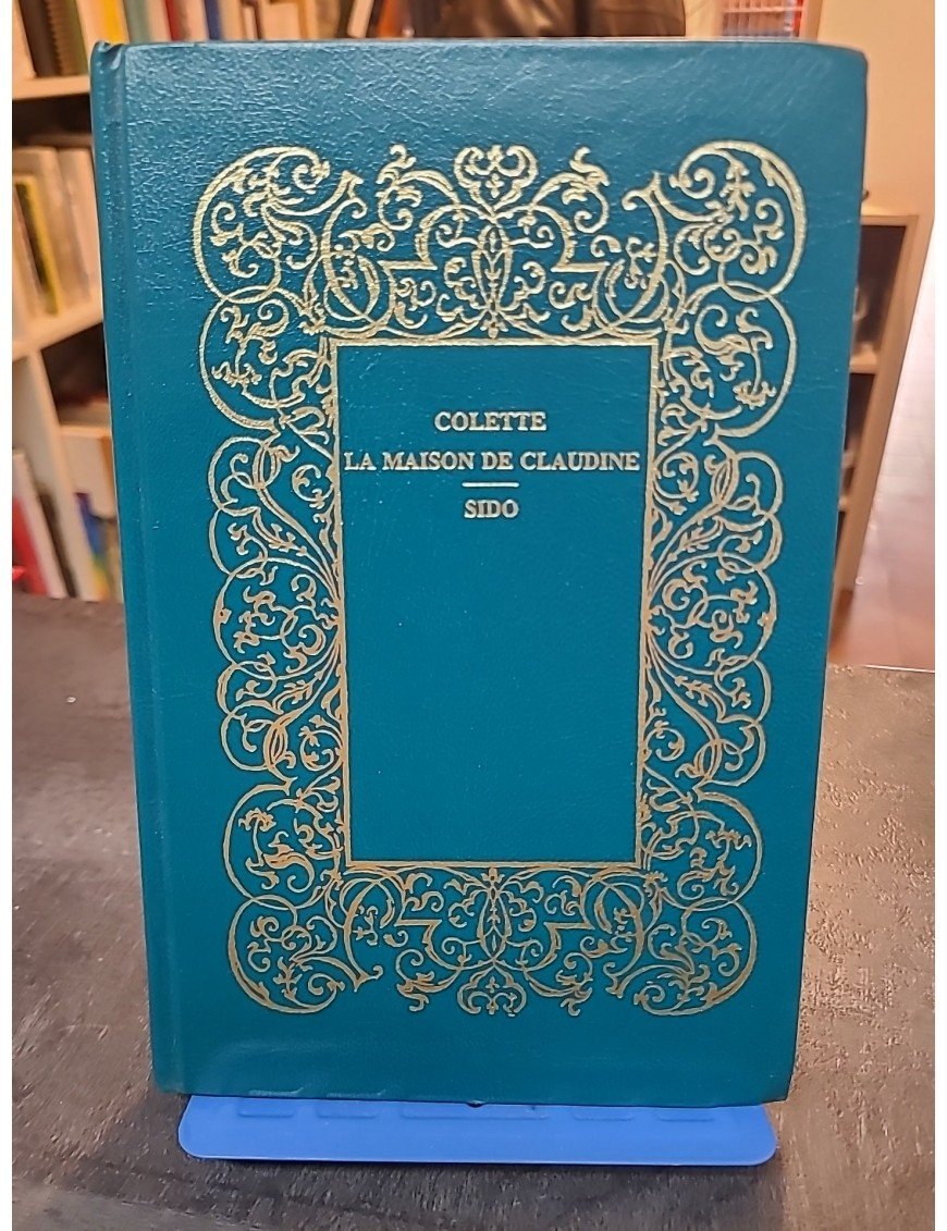 De Claudine à Colette - La Maison de Claudine - Sido de Colette