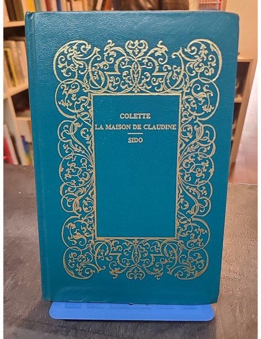 De Claudine à Colette - La Maison de Claudine - Sido de Colette
