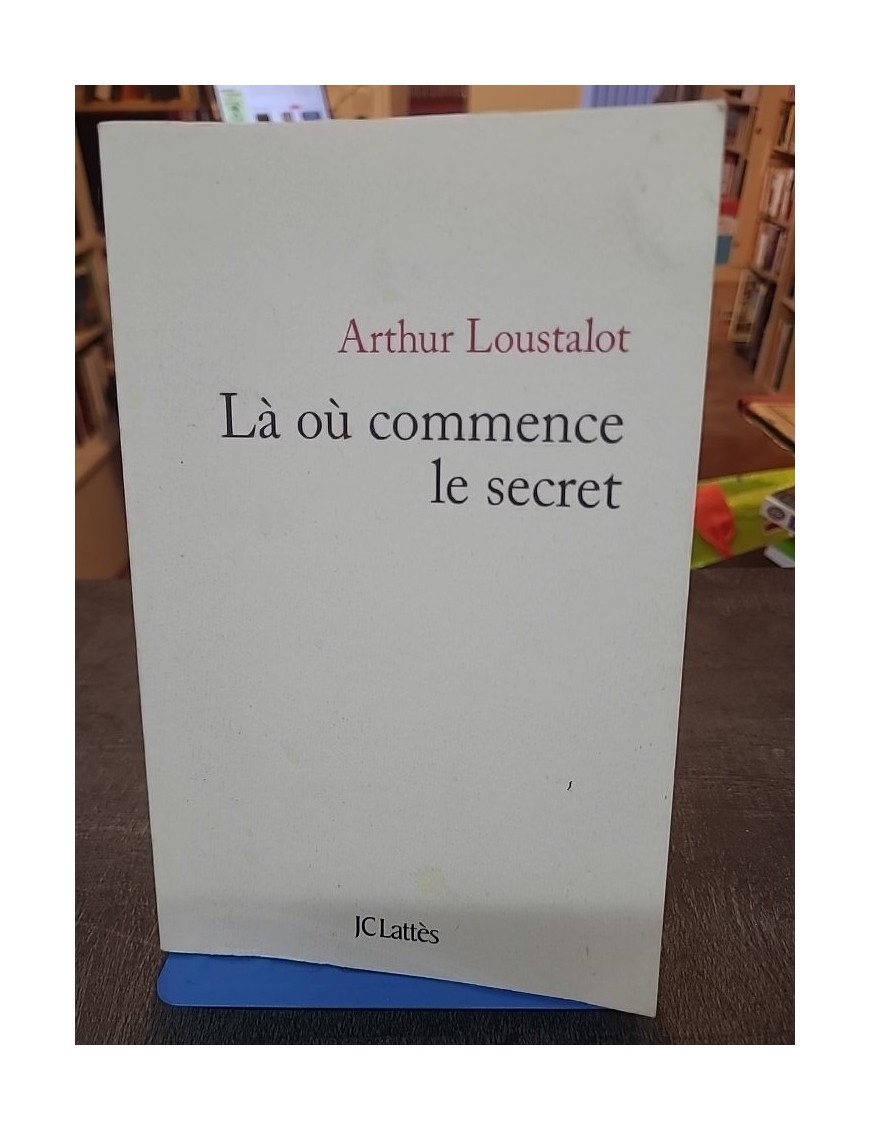 Là oü commence le secret d'Arthur Loustalot