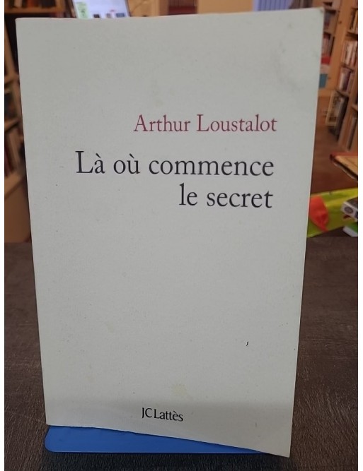 Là oü commence le secret d'Arthur Loustalot