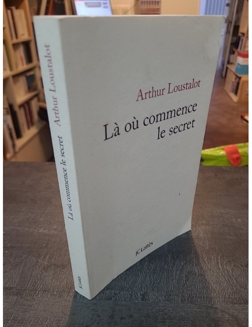Là oü commence le secret d'Arthur Loustalot