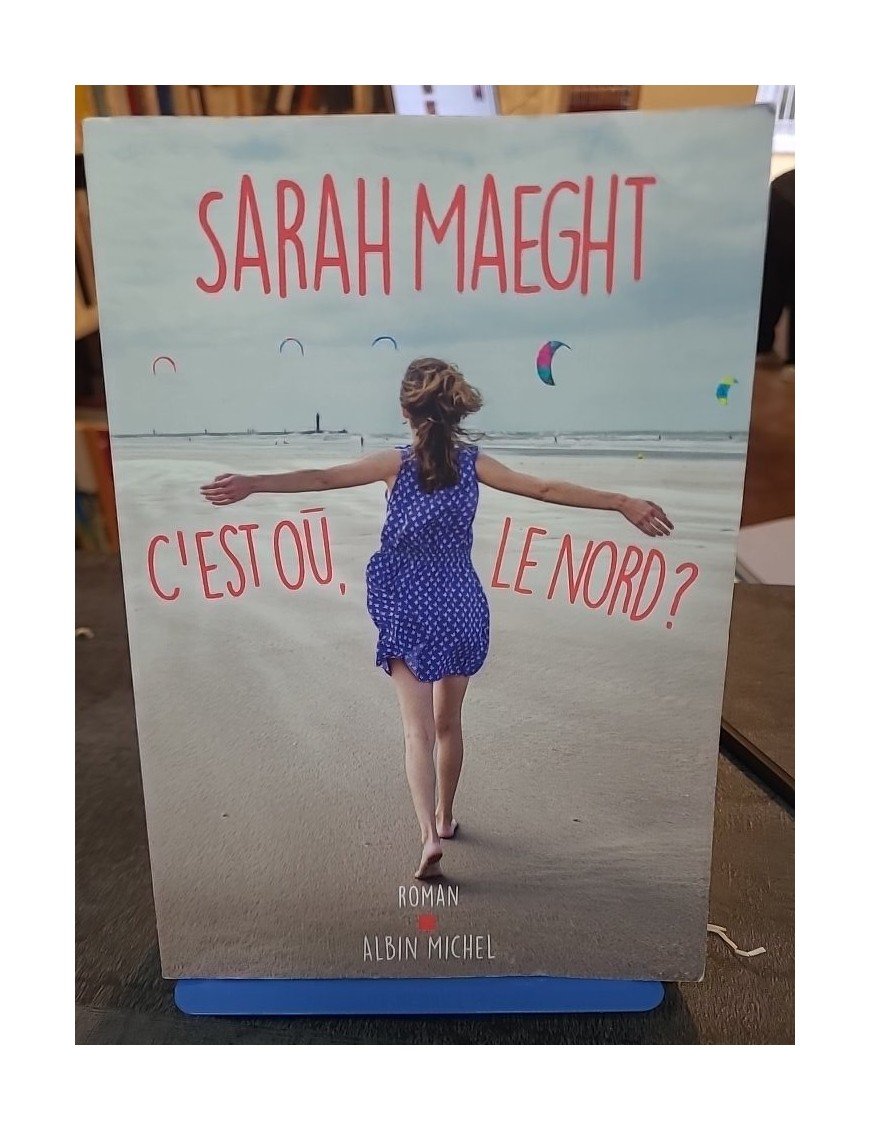 C'est oü, le nord ? de Sarah Maeght