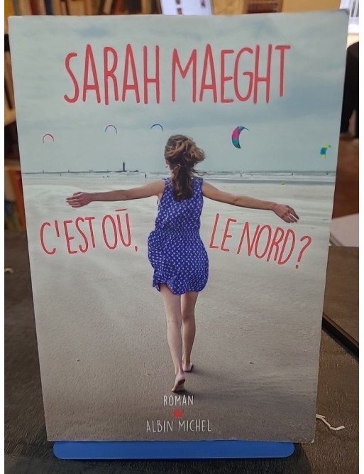C'est oü, le nord ? de Sarah Maeght