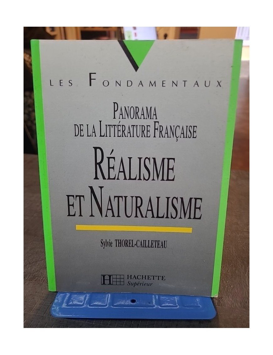Panorama de la Littérature Française - Réalisme et naturalisme de Sylvie Thorel-Cailleteau