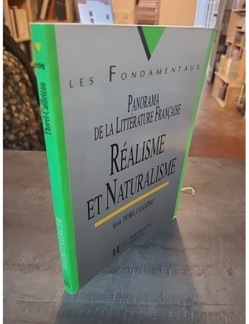 Panorama de la Littérature Française - Réalisme et naturalisme de Sylvie Thorel-Cailleteau