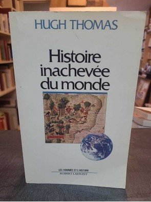 Histoire inachevée du monde de Hugh Thomas