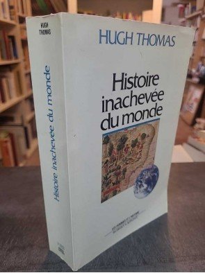 Histoire inachevée du monde de Hugh Thomas