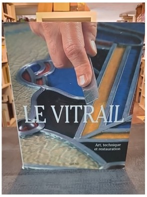 Le Vitrail. Art, Technique...