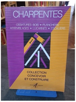 Charpentes - Assemblages,...