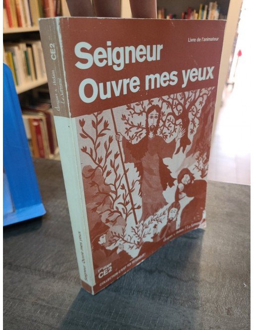 Seigneur ouvre mes yeux. 1ere étape ce2. livre de l'animateur