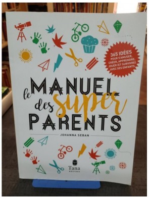 Le manuel des super parents...