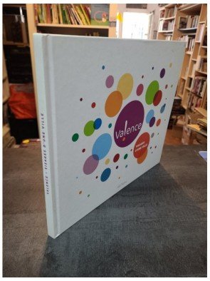 Valence, Visages d'une Ville