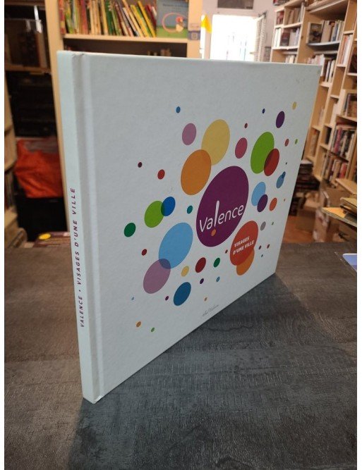 Valence, Visages d'une Ville