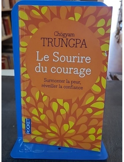 Le sourire du courage - Surmonter la peur, réveiller la confiance de Chogyam Chogyam Trungpa