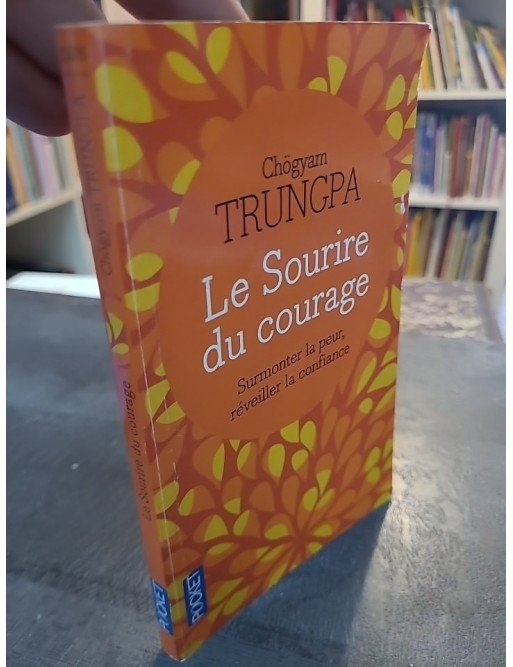 Le sourire du courage - Surmonter la peur, réveiller la confiance de Chogyam Chogyam Trungpa