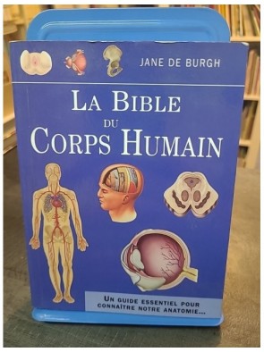 La bible du corps humain -...