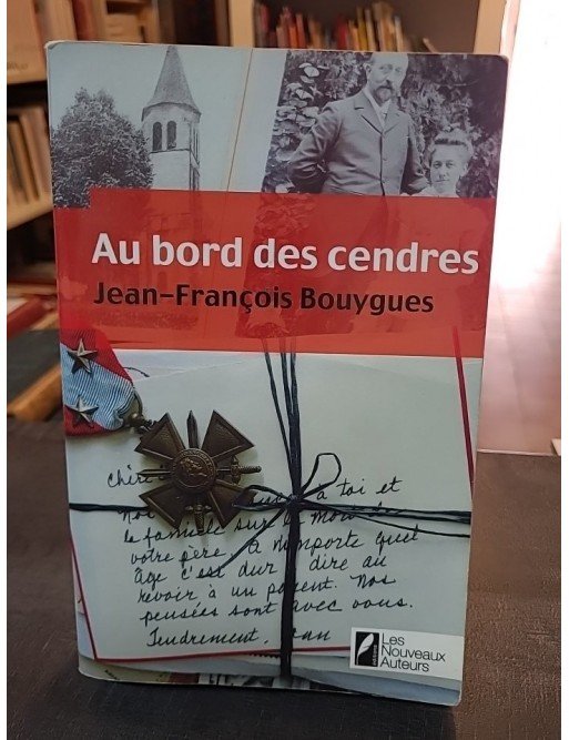 Au Bord Des Cendres - Grand Prix FEMME ACTUELLE Roman de l'été 2009 de Jean-François Bouygues