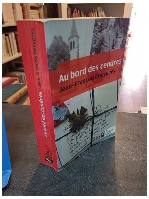 Au Bord Des Cendres - Grand Prix FEMME ACTUELLE Roman de l'été 2009 de Jean-François Bouygues