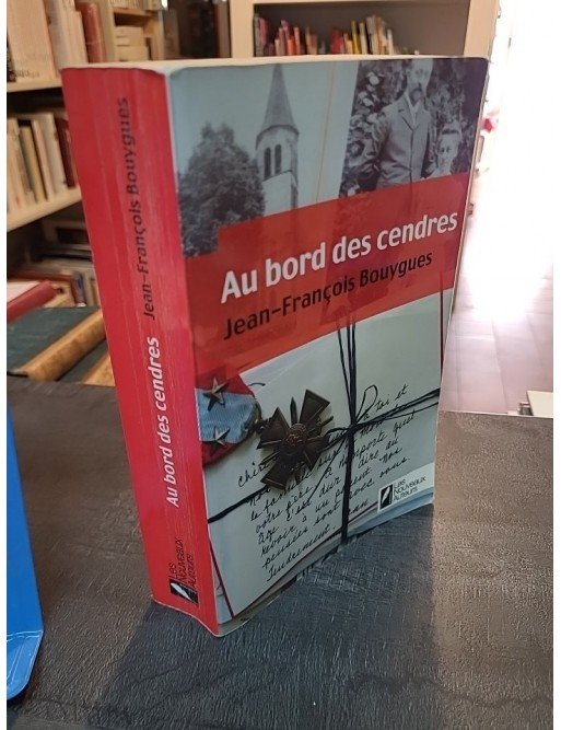 Au Bord Des Cendres - Grand Prix FEMME ACTUELLE Roman de l'été 2009 de Jean-François Bouygues