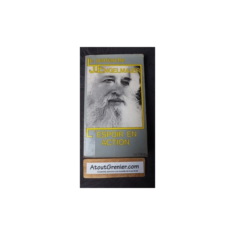 Le patriarche L'espoir en action  Par Lucien J. ENGELMAJER
