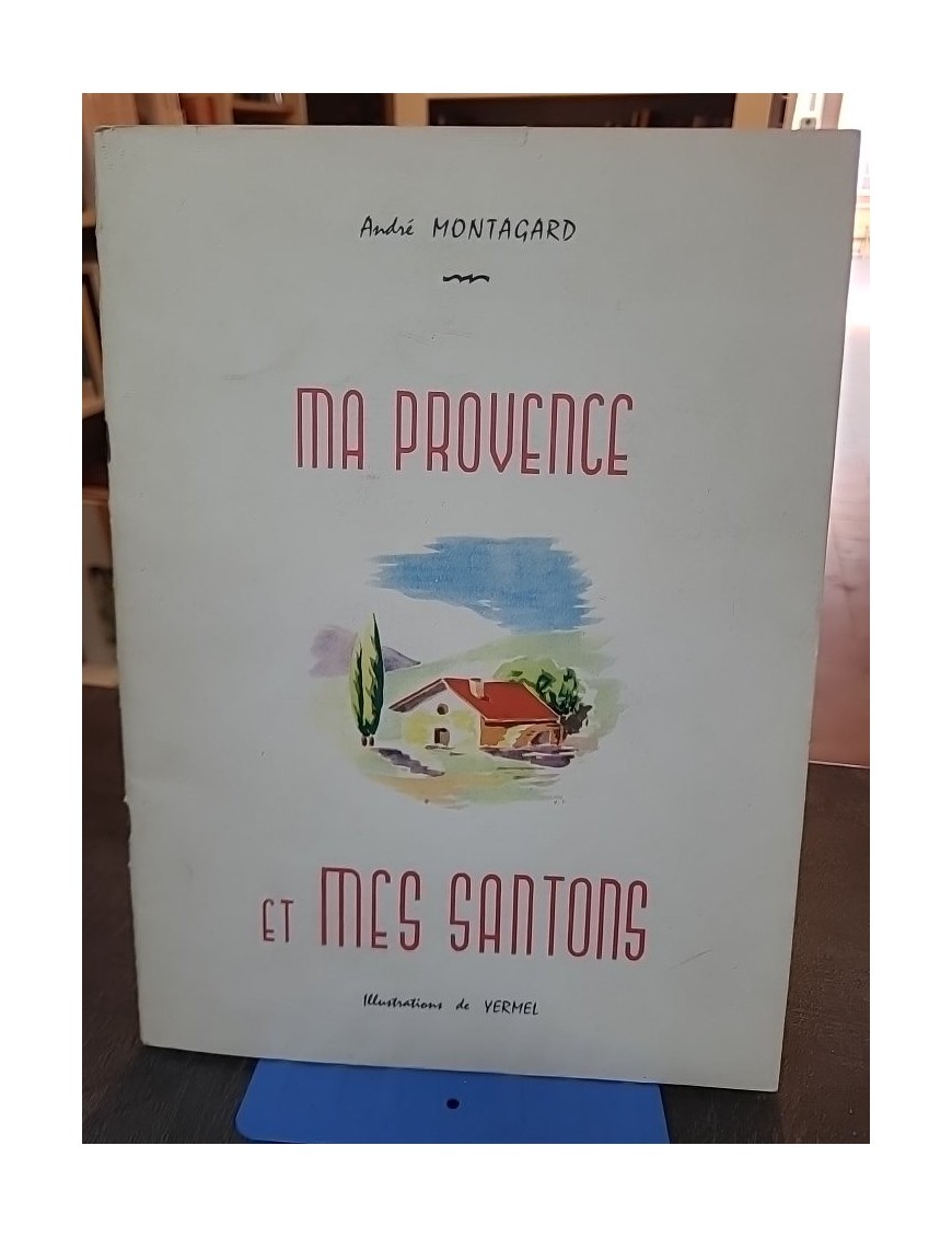 MA PROVENCE ET MES SANTONS PRESSE RICARD. de Montagard Andre