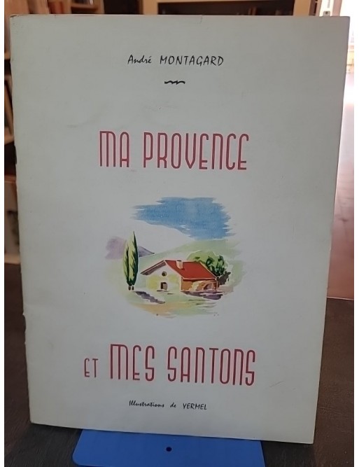 MA PROVENCE ET MES SANTONS PRESSE RICARD. de Montagard Andre