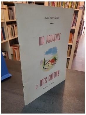 MA PROVENCE ET MES SANTONS PRESSE RICARD. de Montagard Andre