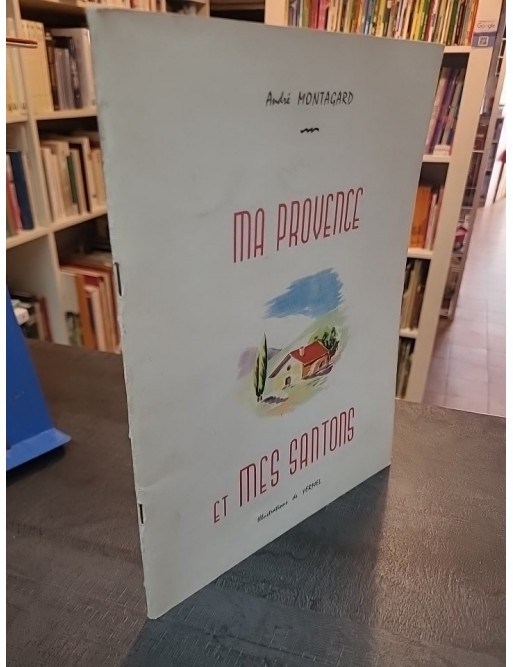MA PROVENCE ET MES SANTONS PRESSE RICARD. de Montagard Andre