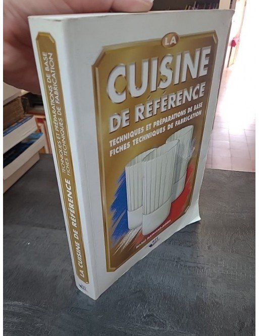 La cuisine de référence - Techniques et préparations de base, fiches techniques de fabrication de Michel Maincent-Morel