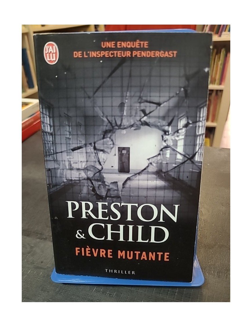 Fièvre mutante - Une enquête de l'inspecteur Pendergast de Lincoln Child