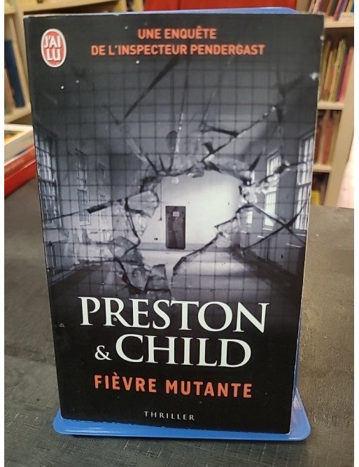 Fièvre mutante - Une enquête de l'inspecteur Pendergast de Lincoln Child