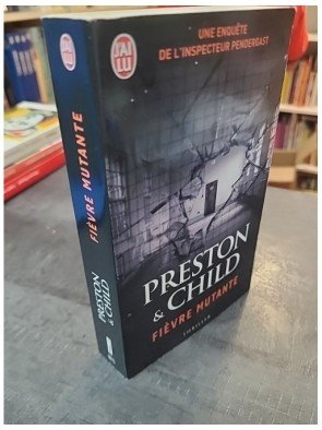 Fièvre mutante - Une enquête de l'inspecteur Pendergast de Lincoln Child