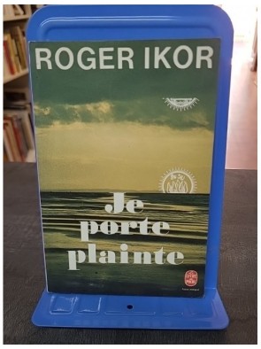 Je Porte Plainte d'Ikor Roger