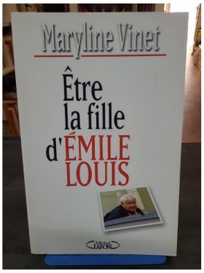 Etre la fille d'Emile Louis...