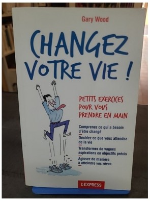 Changez votre vie ! -...