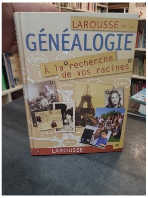 Larousse de la généalogie -...