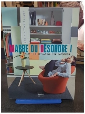 Marre du désordre ! -...