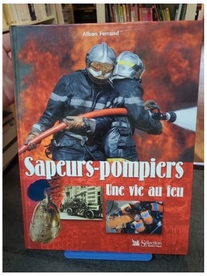 Sapeurs-pompiers, une vie...