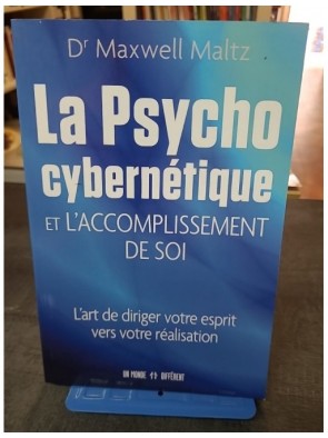 La psycho cybernétique et...