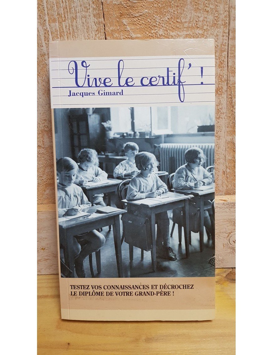 Vive le certif' ! Testez vos connaissances Par Jacques Gimard