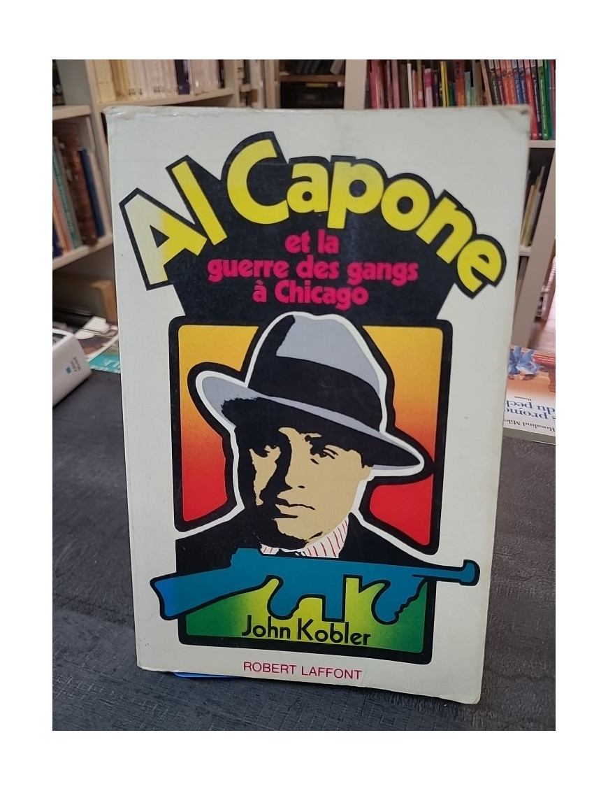 Al Capone Et La Guerre Des Gangs À Chicago de John KOBLER