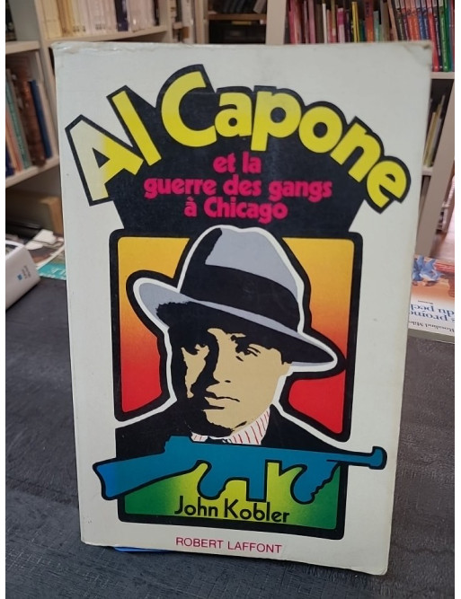 Al Capone Et La Guerre Des Gangs À Chicago de John KOBLER