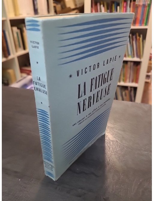 La Fatigue Nerveuse.  de LAPIE Victor