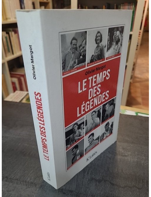 Le temps des légendes d Olivier Margot