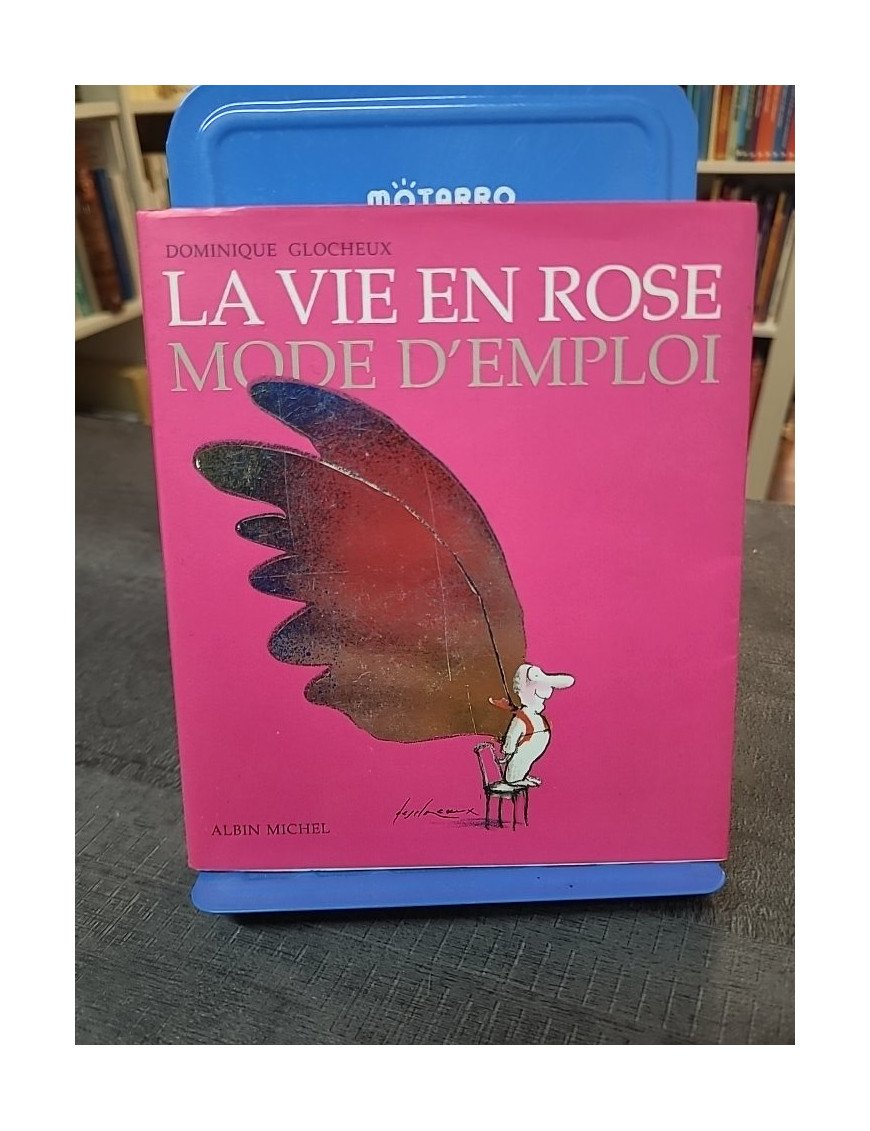 La vie en rose - Mode d'emploi de Dominique Glocheux