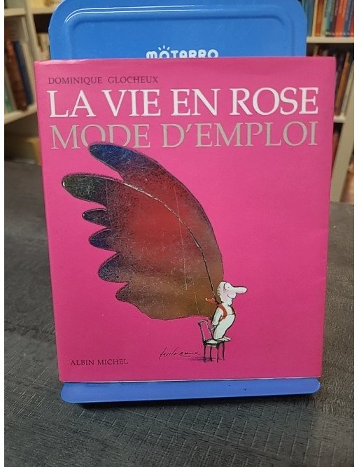La vie en rose - Mode d'emploi de Dominique Glocheux